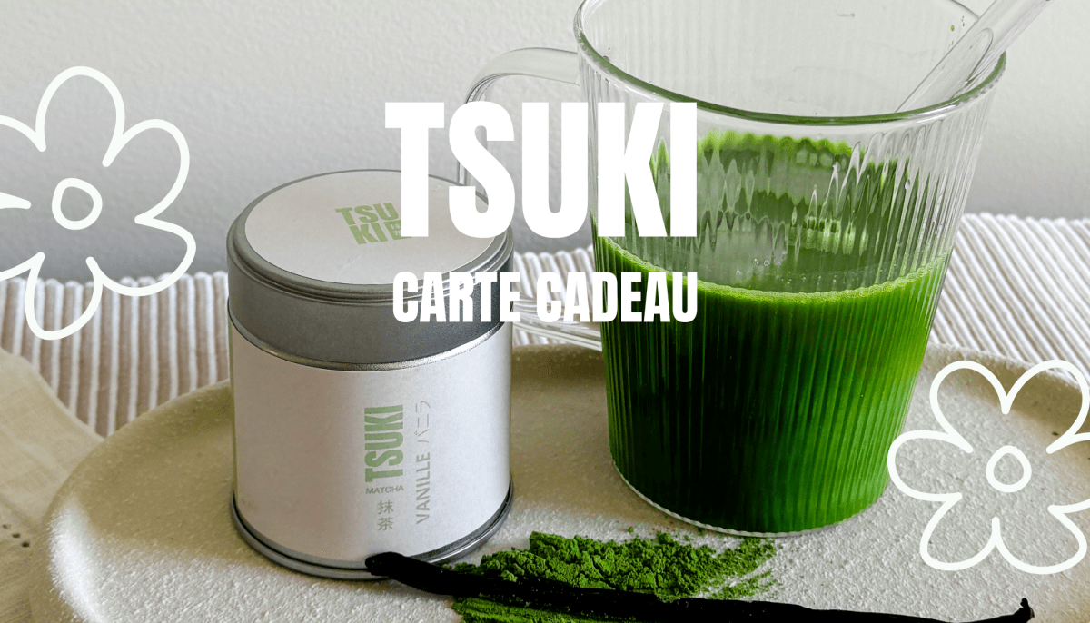 Carte Cadeau TSUKI - Tsuki Matcha